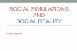 SOCIAL SIMULATIONS AND SOCIAL REALITY