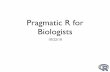 Pragmatic R for Biologists