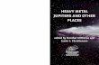 Heavy Metal Jupiters and Other Places