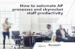 How to automate AP processes and skyrocket staff productivity