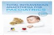 TOTAL INTRAVENOUS ANAESTHESIA FOR paediatrics