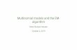 Multinomial models and the EM- algorithm