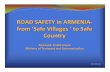 ROAD SAFETY in ARMENIA - from ‘Safe Villages ‘to Safe Country