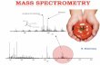 MASS SPECTROMETRY - A DETAILED PPT