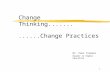 Bristol University Talk: Change Thinking, Change Practices