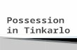 possession in Tinkerlo