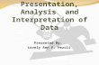 Presentation, Analysis and Interpretation of data