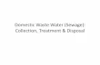 Domestic Waste Water (Sewage): Collection, Treatment & Disposal