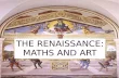 THE RENAISSANCE: MATHS AND ART