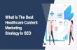 What Is The Best Healthcare Content Marketing  Strategy In SEO?