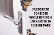 Factors To Consider While Hiring A locksmith in College Park