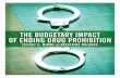 THE BUDGETARY IMPACT OF ENDING Drug Prohibition