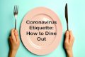 Coronavirus Etiquette - How to Dine Out?