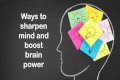 Ways to sharpen mind and boost brain power