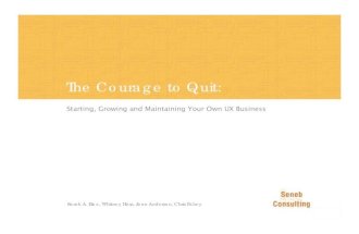 Courage To Quit: Starting, Maintaining and Growing Your Own UX Business - IA Summit 09 Panel