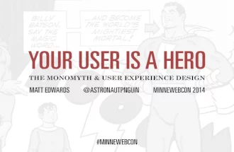 Your User is a Hero: Applying Joseph Campbell’s “Monomyth” to User Experience Design