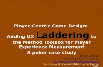 Player-centric Game design: Adding UX Laddering to the Method Toolbox for Player Experience Measurement. A Poker case study