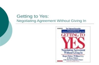Getting To Yes - Negotiating Agreement Without Giving In