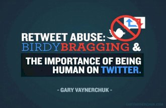 Retweet Abuse: Birdy Bragging and the Importance of Being Human on Twitter