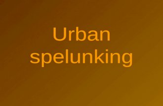 Urban spelunking