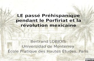 BLobjois-Passé préhispanique Porfiriat Révolution