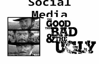Social Media: the good, the bad and the ugly