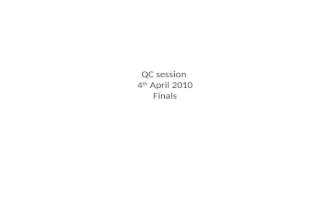 QC session 4th April 2010 Finals
