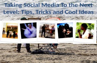 Taking Social Media to the Next Level: Tips, Tricks & Cool Ideas