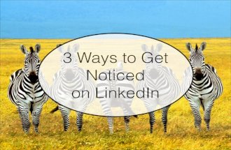 3 ways to get noticed on LinkedIn