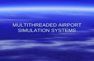 MULTITHREADED AIRPORT SIMULATION SYSTEMS