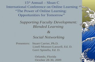 Supporting Faculty Development Blended Learning & Social Networking (Carrier Laswell Spinella)   Sloan Presentation October 2009