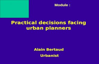 Bertaud - Practical Decisions Facing Urban Planners