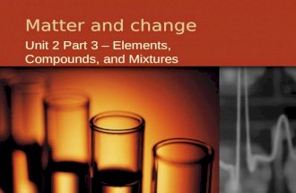 Chemistry Unit2 Part3 - Elements Compounds and Mixtures