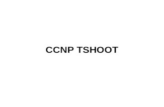 Ccnp tshoot