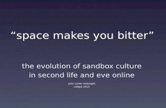 "Space Makes You Bitter" - sandbox culture in second life and eve online