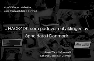 Open heritage data in denmark - ignite-ish talk at #HACK4NO, Norwegian Cultural Heritage Hackathon 2014