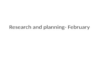 Research and planning  February
