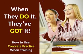When They DO It, They've GOT It! How to Use Concrete Practice When Training