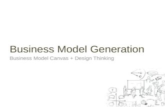 Business Model Generation: Business Model Canvas + Design Thinking