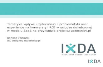 IxDA Poznan #4 Bartosz Dziamski: Wpływu user experience na konwersję na przykładzie uczestnicy.pl