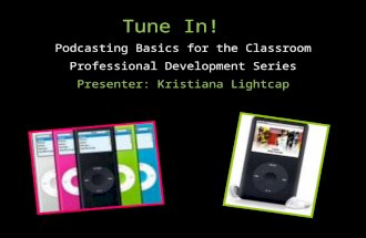 Tune In! Podcasting Basics for the Classroom.
