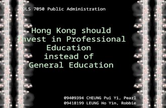 POLS 7050 Hong Kong Should Invest in Professional Education instead of General Education 09409394 & 09418199