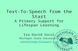 Text-To-Speech from the Start: A Primary Support for Lifespan Learning