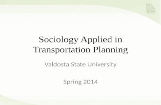 Sociology Applied in Transportation Planning Spring 2014