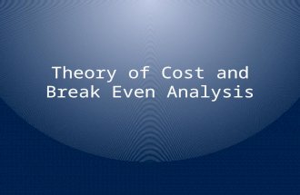 Theory of Cost and Break Even Analysis