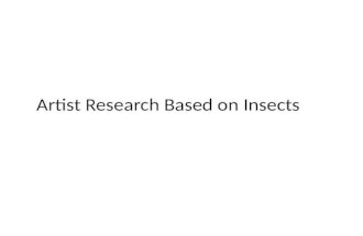 Artist reasearch based on insects