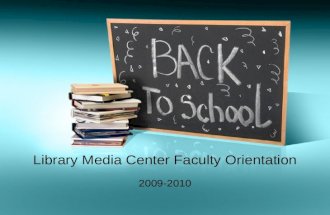 LIbrary Media Center Faculty Orientation 2009-2010
