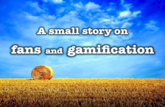 Fans and gamification for business and marketing