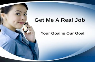 Get Me A Real Job - Your Goal is Our Goal