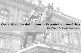 Organización Política del Imperio Español en América